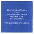 The glass is refillable ... Cocktail Napkins