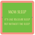 Coaster : Mom Sleep
