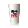 Hell Yeah Damn Right Cups