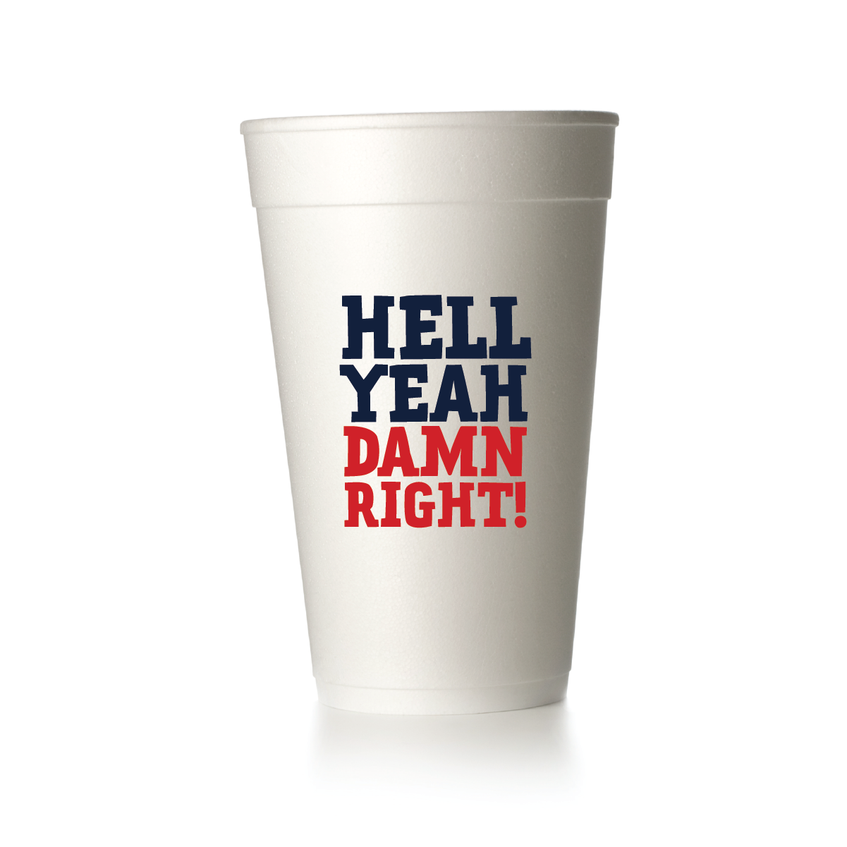 Hell Yeah Damn Right Cups